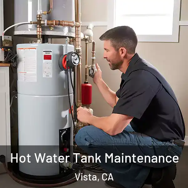  Hot Water Tank Maintenance Vista, CA